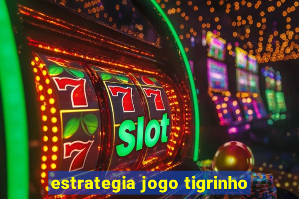 estrategia jogo tigrinho